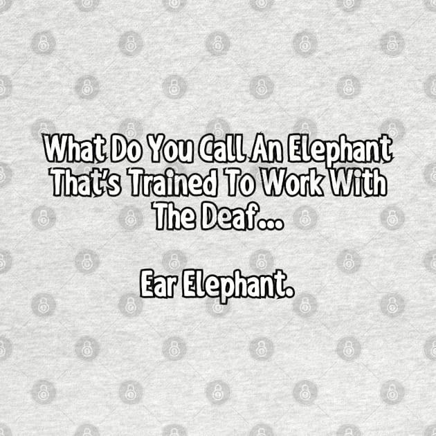 What do you call an elephant... by Among the Leaves Apparel